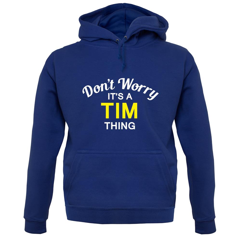 Don't Worry It's a TIM Thing! unisex hoodie