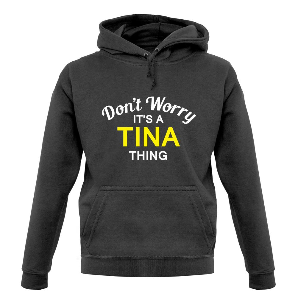 Don't Worry It's a TINA Thing! unisex hoodie