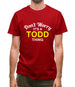 Don't Worry It's a TODD Thing! Mens T-Shirt