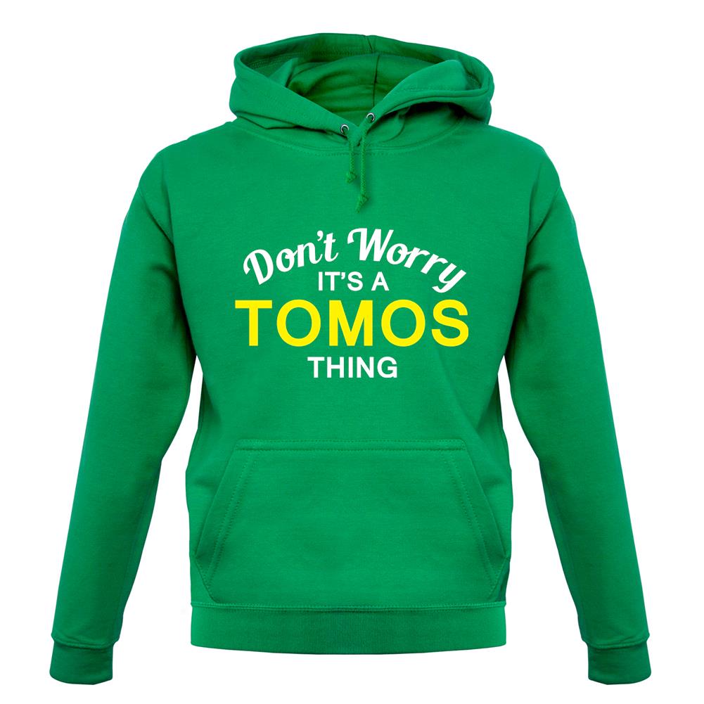 Don't Worry It's a TOMOS Thing! unisex hoodie