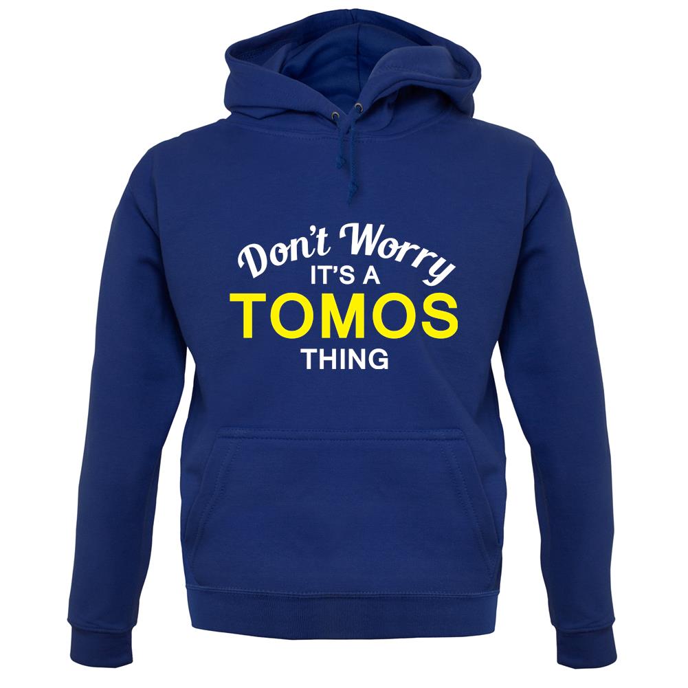 Don't Worry It's a TOMOS Thing! unisex hoodie