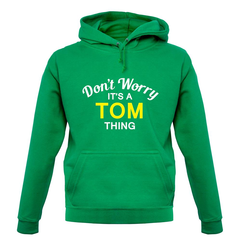 Don't Worry It's a TOM Thing! unisex hoodie