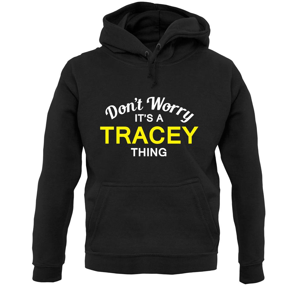 Don't Worry It's a TRACEY Thing! Unisex Hoodie