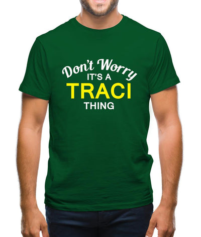 Don't Worry It's a TRACI Thing! Mens T-Shirt