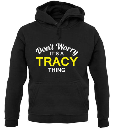 Don't Worry It's a TRACY Thing! unisex hoodie