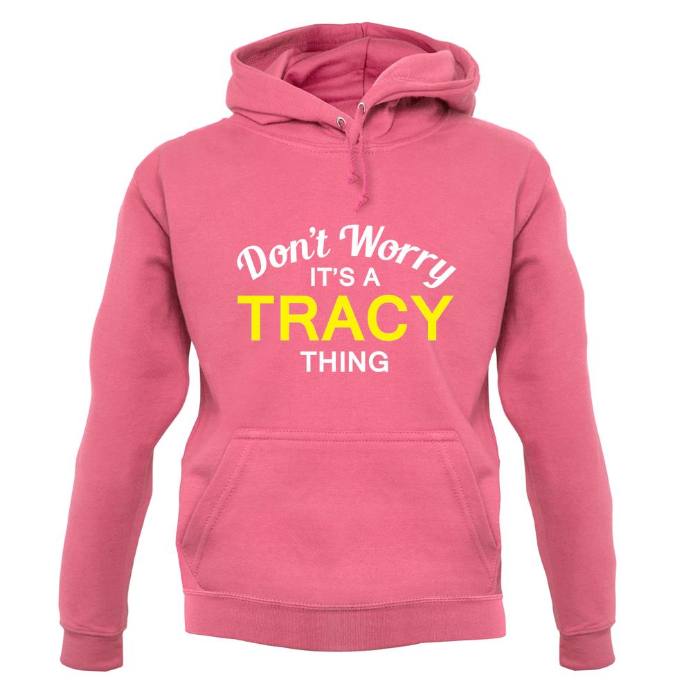 Don't Worry It's a TRACY Thing! unisex hoodie