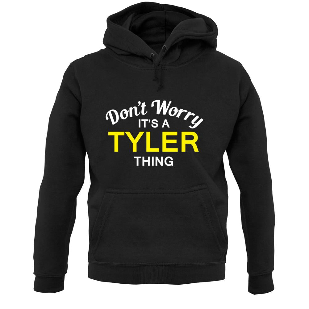 Don't Worry It's a TYLER Thing! Unisex Hoodie