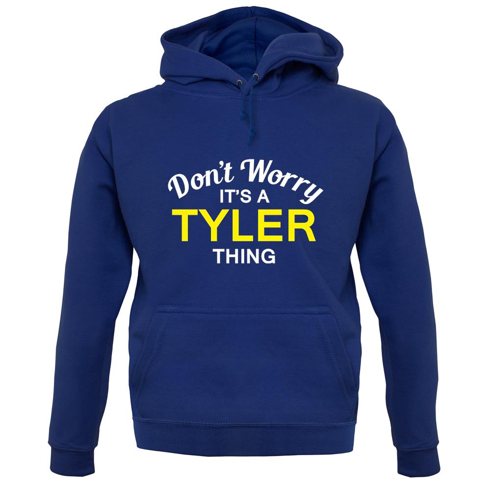 Don't Worry It's a TYLER Thing! unisex hoodie