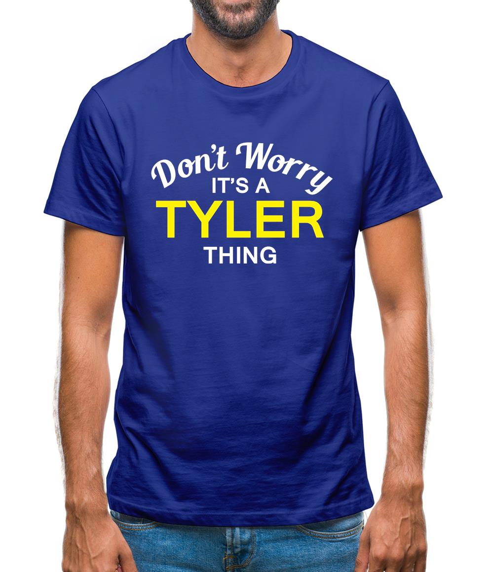 Don't Worry It's a TYLER Thing! Mens T-Shirt