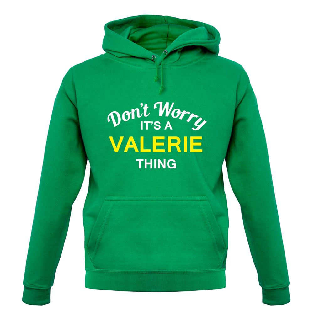 Don't Worry It's a VALERIE Thing! unisex hoodie