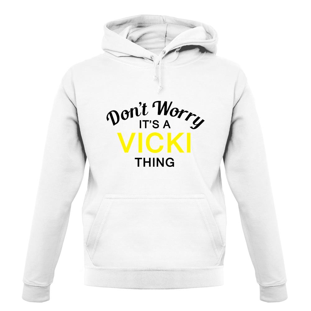 Don't Worry It's a VICKI Thing! unisex hoodie