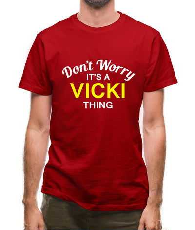 Don't Worry It's a VICKI Thing! Mens T-Shirt