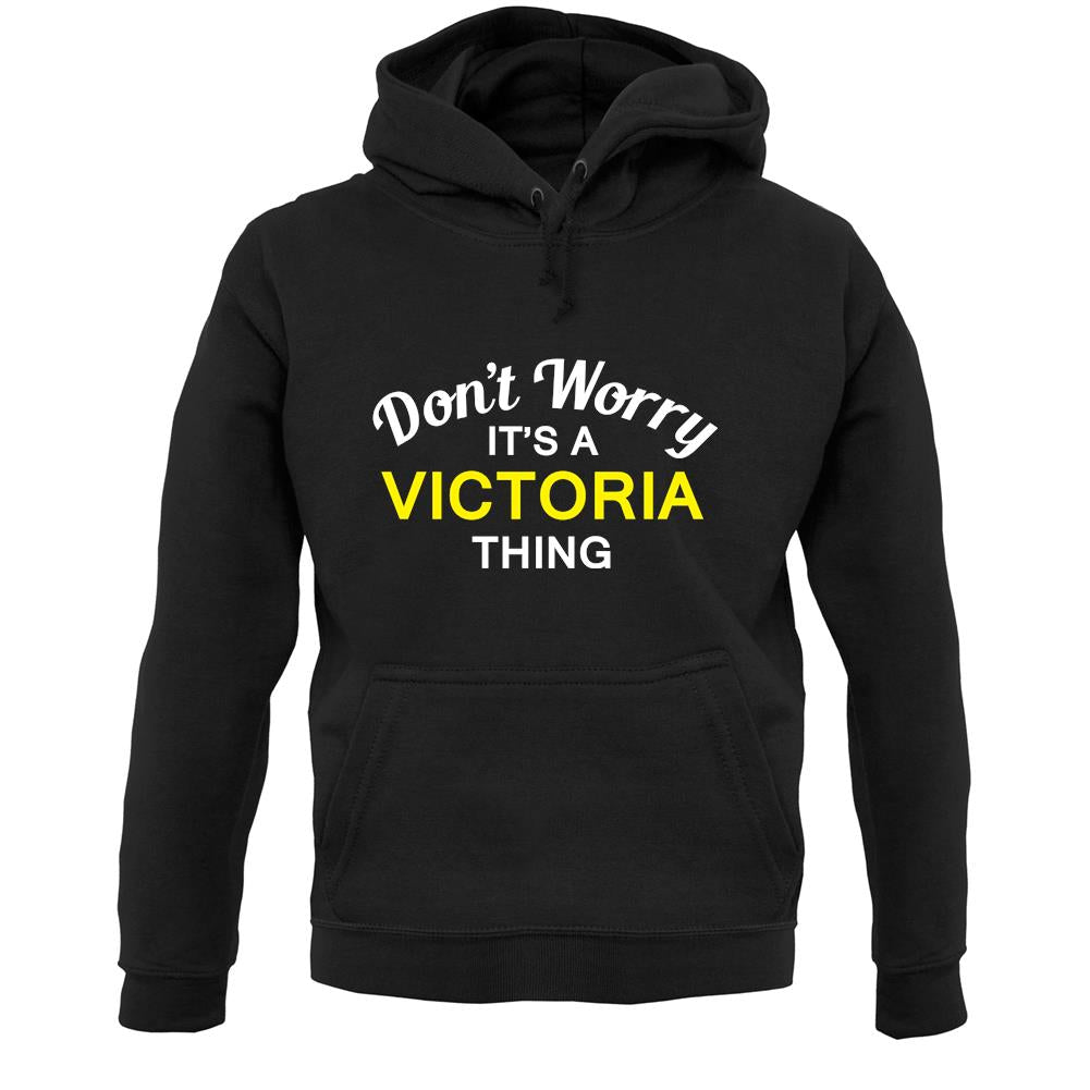 Don't Worry It's a VICTORIA Thing! Unisex Hoodie