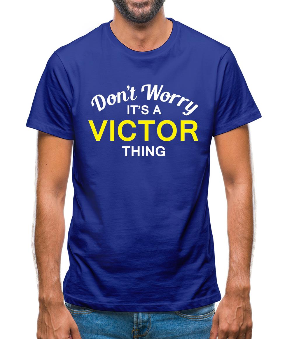 Don't Worry It's a VICTOR Thing! Mens T-Shirt