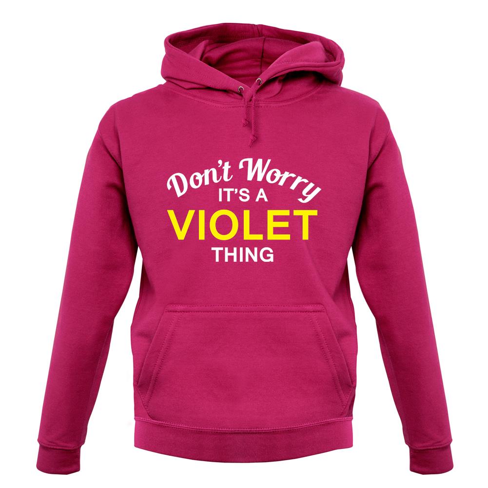 Don't Worry It's a VIOLET Thing! unisex hoodie
