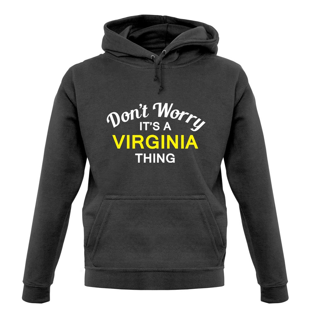 Don't Worry It's a VIRGINIA Thing! unisex hoodie