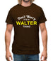 Don't Worry It's a WALTER Thing! Mens T-Shirt