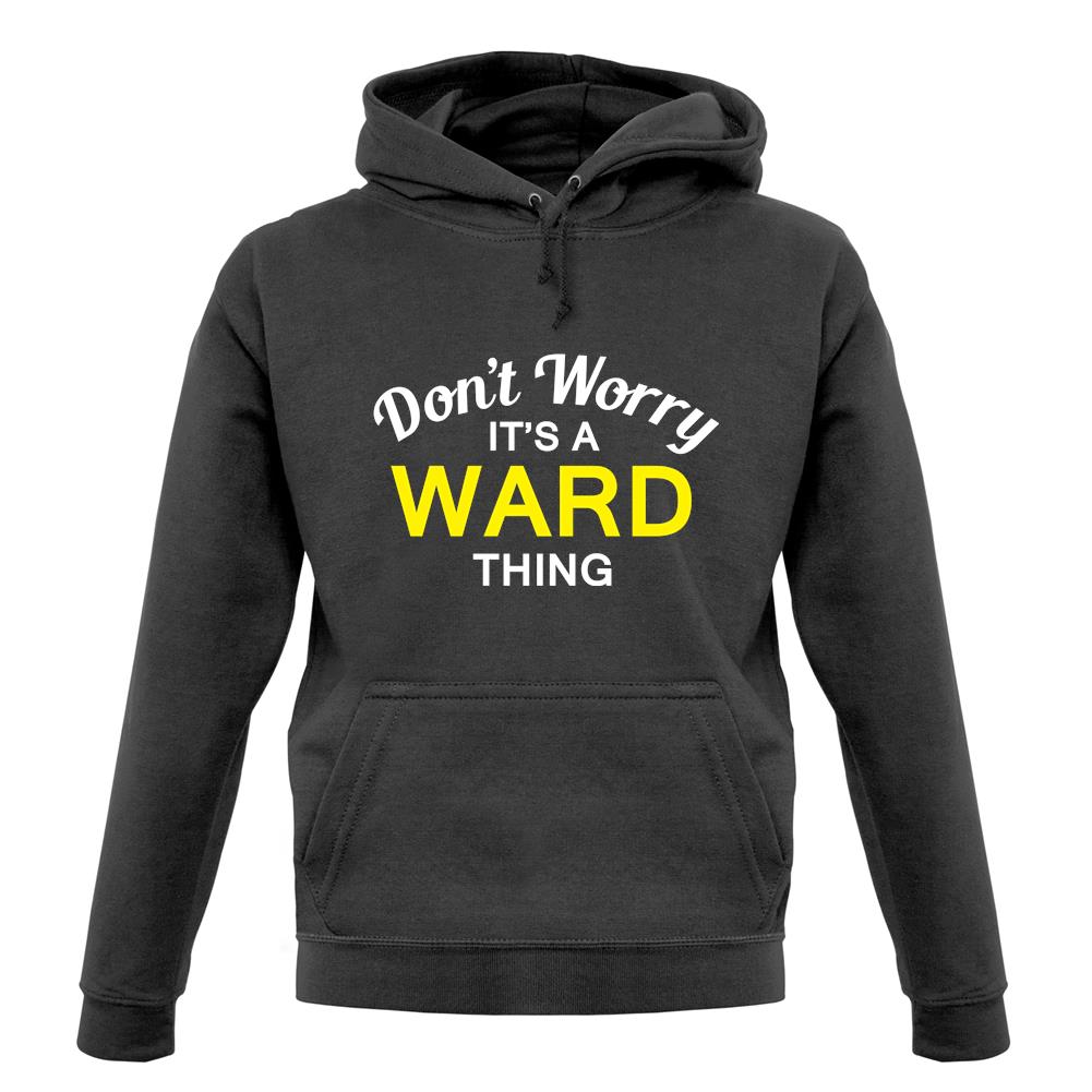 Don't Worry It's a WARD Thing! unisex hoodie