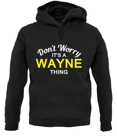 Don't Worry It's a WAYNE Thing! unisex hoodie