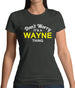Don't Worry It's a WAYNE Thing! Womens T-Shirt