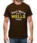 Don't Worry It's a WELLS Thing! Mens T-Shirt