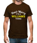 Don't Worry It's a WILLIAMS Thing! Mens T-Shirt