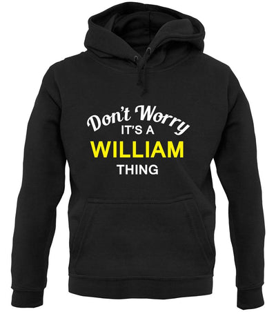 Don't Worry It's a WILLIAM Thing! unisex hoodie