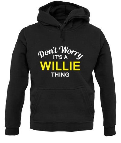 Don't Worry It's a WILLIE Thing! unisex hoodie