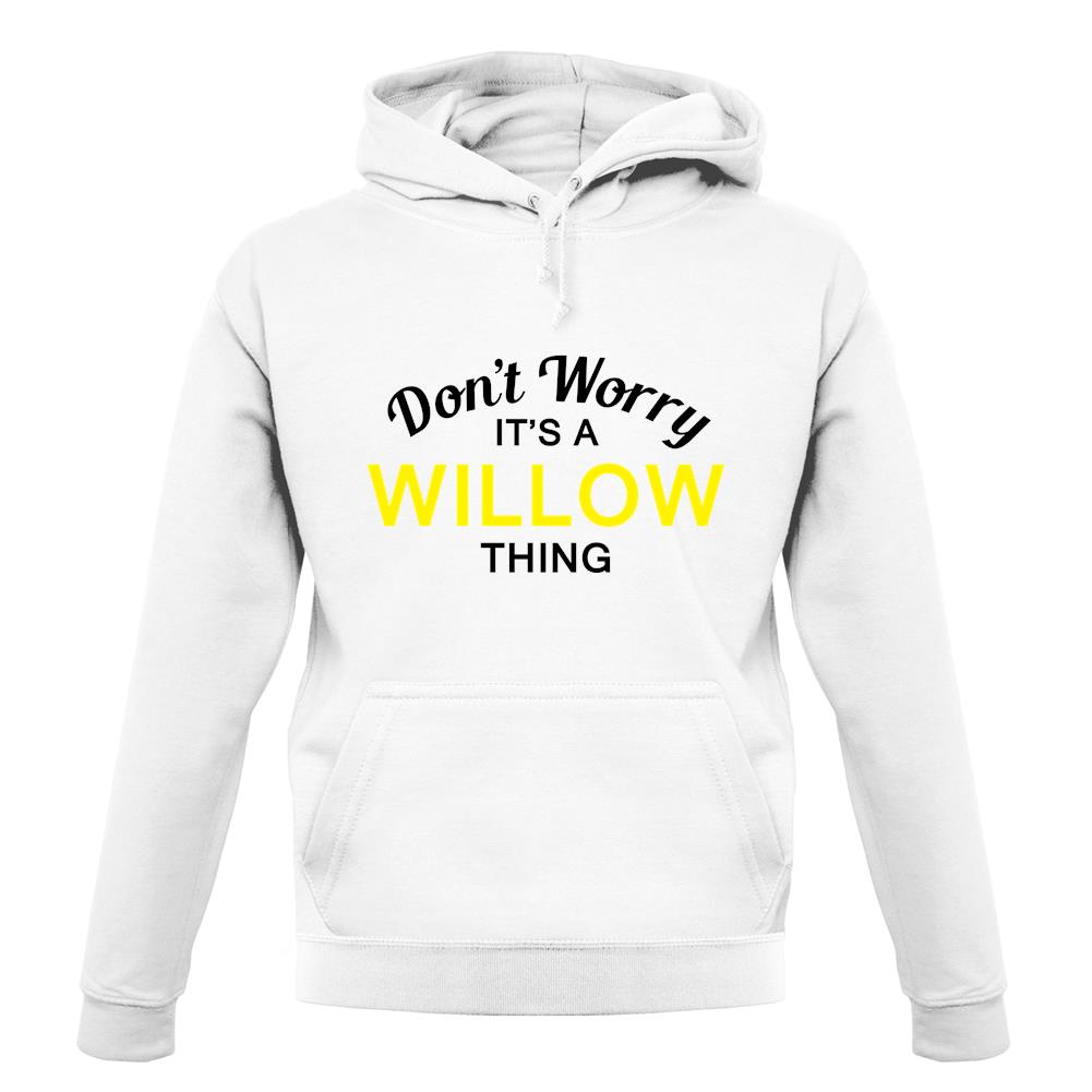 Don't Worry It's a WILLOW Thing! unisex hoodie