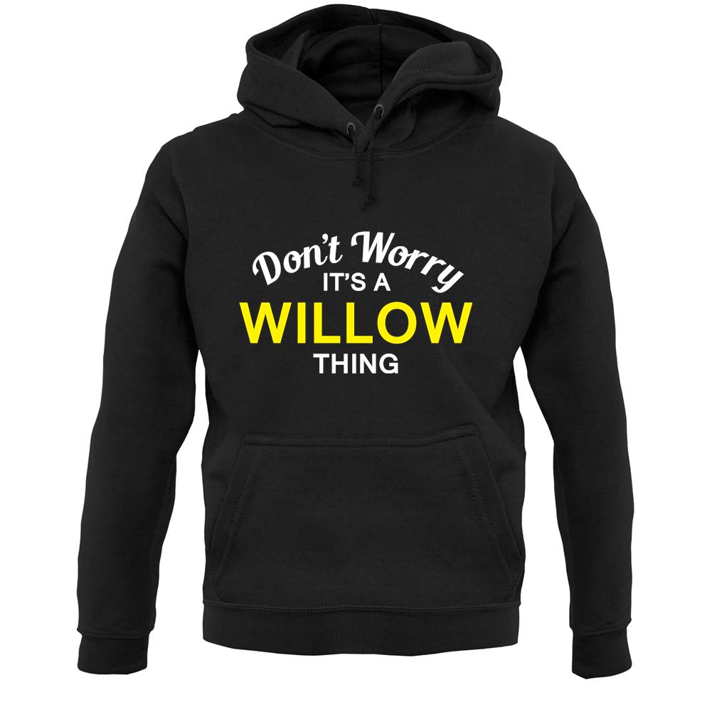 Don't Worry It's a WILLOW Thing! Unisex Hoodie