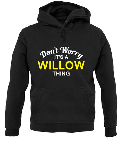 Don't Worry It's a WILLOW Thing! unisex hoodie