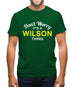 Don't Worry It's a WILSON Thing! Mens T-Shirt