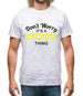 Don't Worry It's a WOOD Thing! Mens T-Shirt