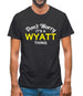Don't Worry It's a WYATT Thing! Mens T-Shirt