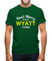 Don't Worry It's a WYATT Thing! Mens T-Shirt