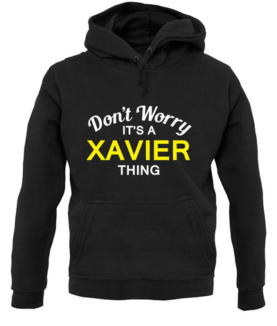 Don't Worry It's a XAVIER Thing! unisex hoodie