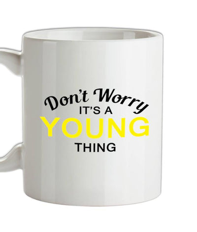 Don't Worry It's a YOUNG Thing! Ceramic Mug