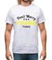 Don't Worry It's a YOUNG Thing! Mens T-Shirt