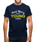 Don't Worry It's a YOUNG Thing! Mens T-Shirt