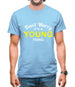 Don't Worry It's a YOUNG Thing! Mens T-Shirt