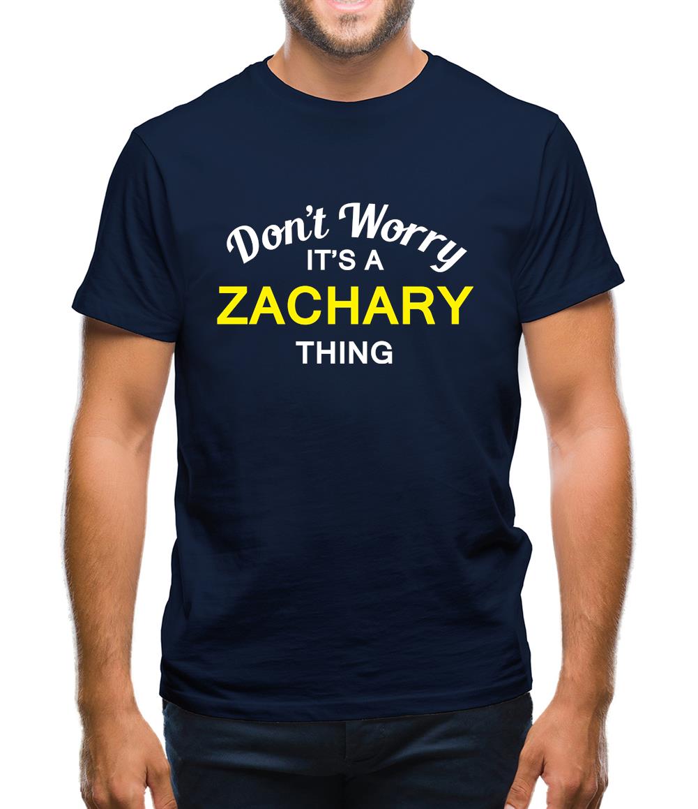 Don't Worry It's a ZACHARY Thing! Mens T-Shirt