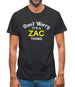 Don't Worry It's a ZAC Thing! Mens T-Shirt