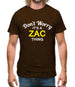 Don't Worry It's a ZAC Thing! Mens T-Shirt