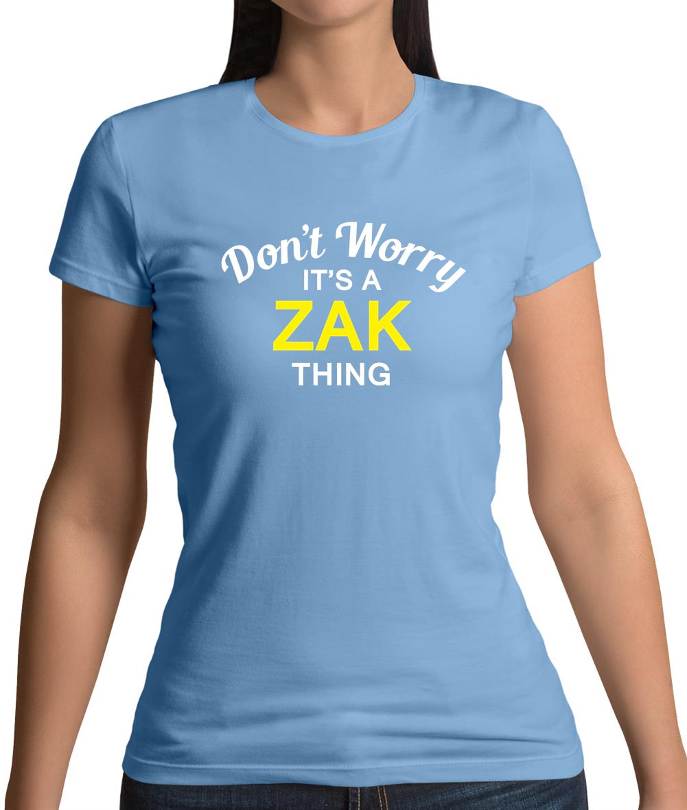 Don't Worry It's a ZAK Thing! Womens T-Shirt