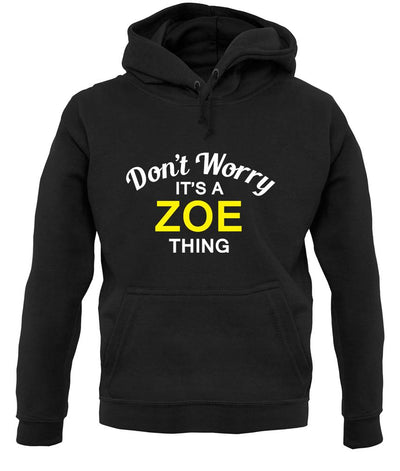 Don't Worry It's a ZOE Thing! unisex hoodie