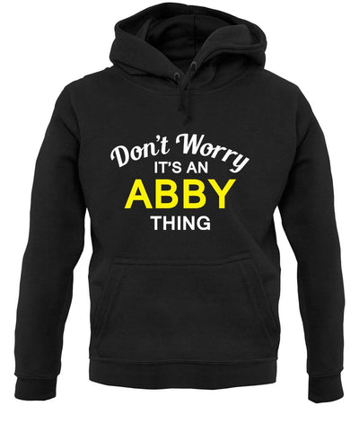 Don't Worry It's an ABBY Thing! unisex hoodie