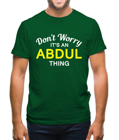 Don't Worry It's an ABDUL Thing! Mens T-Shirt