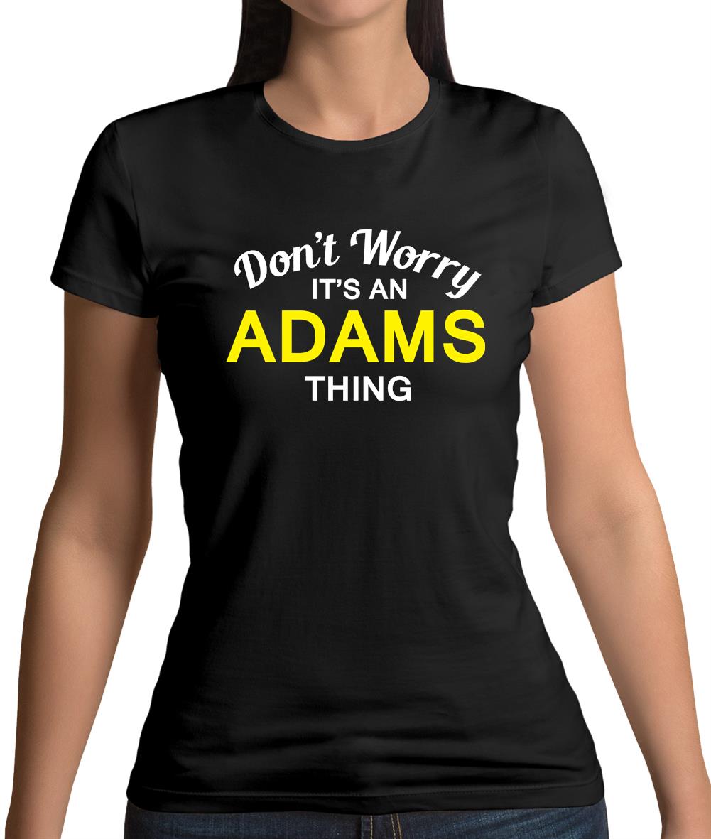 Don't Worry It's an ADAMS Thing! Womens T-Shirt
