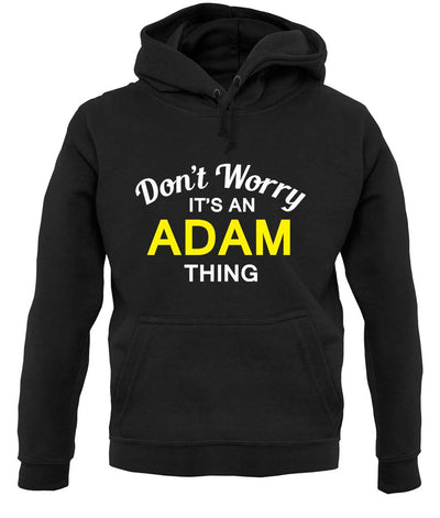 Don't Worry It's an ADAM Thing! unisex hoodie