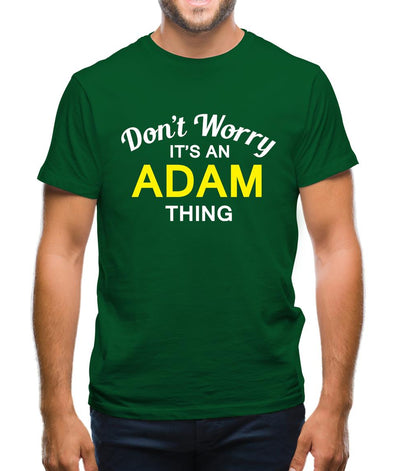 Don't Worry It's an ADAM Thing! Mens T-Shirt